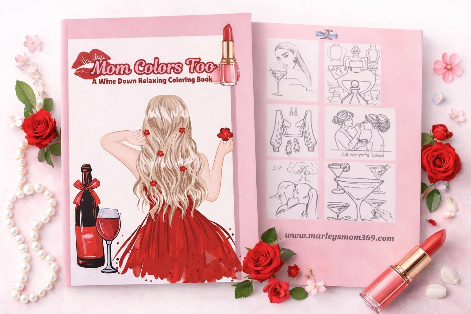 Mom Colors Too: A Wine Down Relaxing Coloring Book
